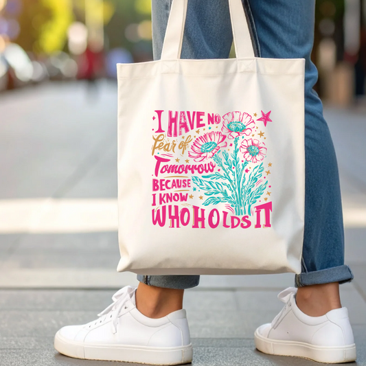 I Have No Fear of Tommorow Because I Know Who Holds It Tote Bag