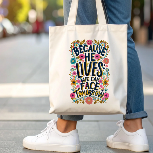 Because He Lives I Can Face Tommorow Tote Bag
